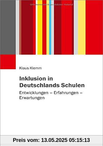 Inklusion in Deutschlands Schulen: Entwicklungen – Erfahrungen – Erwartungen Inklusion in Deutschlands Schulen: Entwicklungen – Erfahrungen – Erwartungen