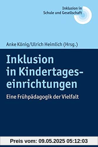 Inklusion in Kindertageseinrichtungen: Eine Frühpädagogik der Vielfalt Inklusion in Kindertageseinrichtungen: Eine Frühpädagogik der Vielfalt