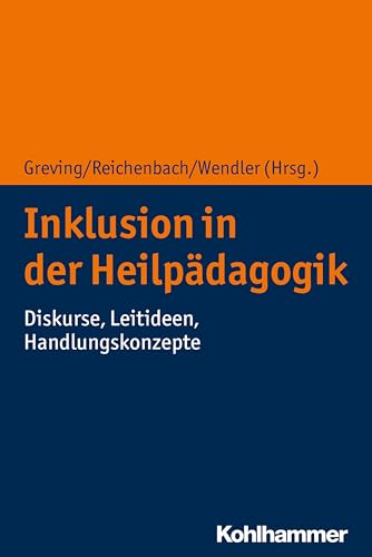 Inklusion in der Heilpädagogik: Diskurse, Leitideen, Handlungskonzepte