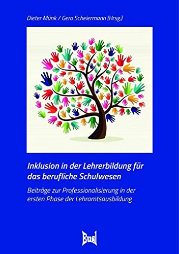 Inklusion in der Lehrerbildung für das berufliche Schulwesen: Beiträge zur Professionalisierung in der ersten Phase der Lehramtsausbildung von Eusl Verlagsges.
