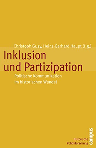 Inklusion und Partizipation: Politische Kommunikation im historischen Wandel (Historische Politikforschung, 2) von Campus Verlag