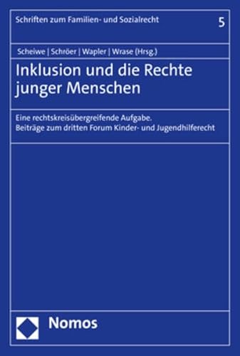 Inklusion und die Rechte junger Menschen: Eine rechtskreisübergreifende Aufgabe. (Schriften zum Familien- und Sozialrecht)
