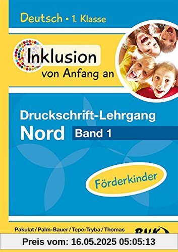 Inklusion von Anfang an: Deutsch - Druckschrift-Lehrgang 1 Nord - Förderkinder Inklusion von Anfang an: Deutsch - Druckschrift-Lehrgang 1 Nord - Förderkinder