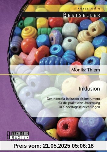 Inklusion: Der Index für Inklusion als Instrument für die praktische Umsetzung in Kindertageseinrichtungen