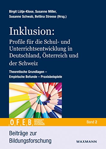 Inklusion: Profile für die Schul- und Unterrichtsentwicklung in Deutschland, Österreich und der Schweiz. Theoretische Grundlagen Empirische Befunde Praxisbeispiele (Beiträge zur Bildungsforschung) von Waxmann Verlag GmbH