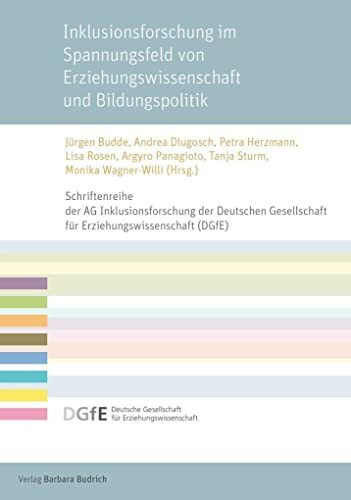 Inklusionsforschung im Spannungsfeld von Erziehungswissenschaft und Bildungspolitik (Schriften... Inklusionsforschung im Spannungsfeld von Erziehungswissenschaft und Bildungspolitik (Schriften...