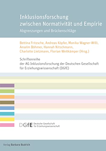 Inklusionsforschung zwischen Normativität und Empirie: Abgrenzungen und Brückenschläge (Schriftenreihe der AG Inklusion der Deutschen Gesellschaft für ... für Erziehungswissenschaft (DGfE)) von Budrich