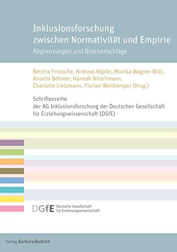 Inklusionsforschung zwischen Normativität und Empirie: Abgrenzungen und Brückenschläge (Schriftenreihe der AG Inklusion der Deutschen Gesellschaft für ... für Erziehungswissenschaft (DGfE))