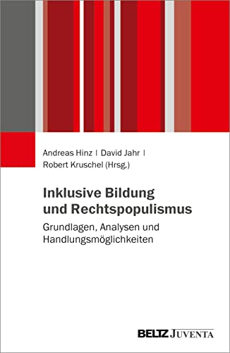 Inklusive Bildung und Rechtspopulismus: Grundlagen, Analysen und Handlungsmöglichkeiten von Beltz Juventa