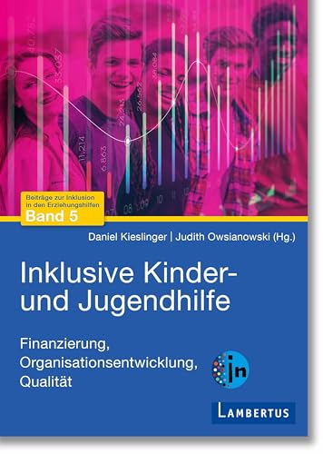 Inklusive Kinder- und Jugendhilfe: Finanzierung, Organisationsentwicklung, Qualität