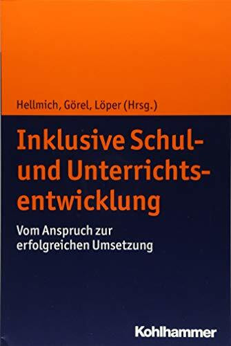 Inklusive Schul- und Unterrichtsentwicklung: Vom Anspruch zur erfolgreichen Umsetzung Inklusive Schul- und Unterrichtsentwicklung: Vom Anspruch zur erfolgreichen Umsetzung