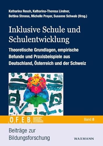 Inklusive Schule und Schulentwicklung: Theoretische Grundlagen, empirische Befunde und Praxisbeispiele aus Deutschland, Österreich und der Schweiz. (Beiträge zur Bildungsforschung) von Waxmann Verlag GmbH