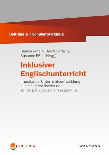 Inklusiver Englischunterricht: Impulse zur Unterrichtsentwicklung aus fachdidaktischer und sonderpädagogischer Perspektive (Beiträge zur Schulentwicklung) von Waxmann