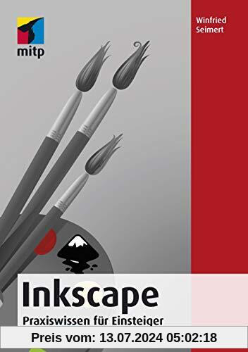 Inkscape: Praxiswissen für Einsteiger (mitp Anwendungen)