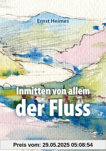 Inmitten von allem der Fluss Inmitten von allem der Fluss