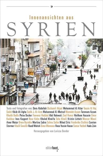 Innenansichten aus Syrien: Texte, Fotografien und Bilder Innenansichten aus Syrien: Texte, Fotografien und Bilder