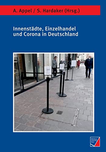 Innenstädte, Einzelhandel und Corona in Deutschland (Geographische Handelsforschung) von Würzburg University Press