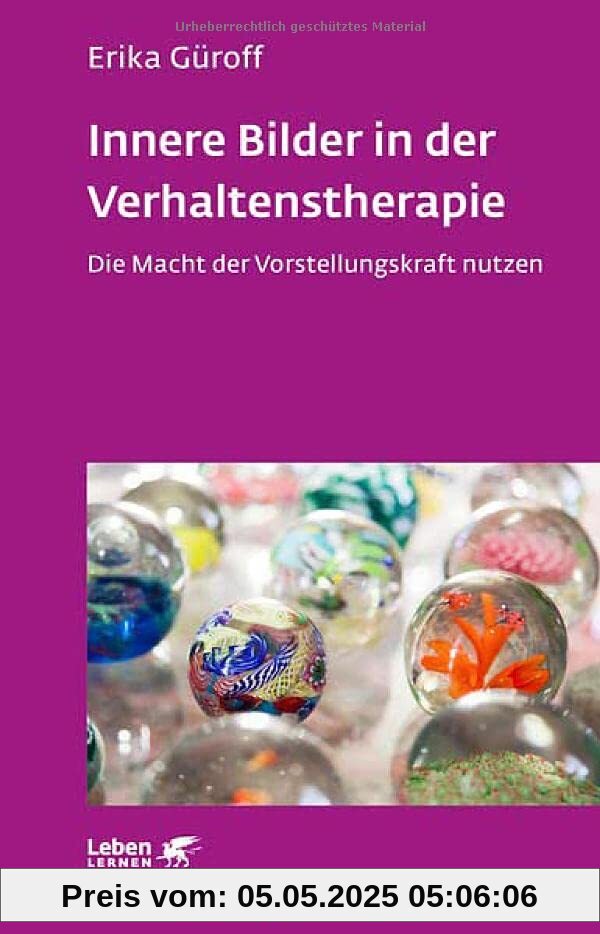 Innere Bilder in der Verhaltenstherapie (Leben Lernen): Die Macht der Vorstellungskraft nutzen