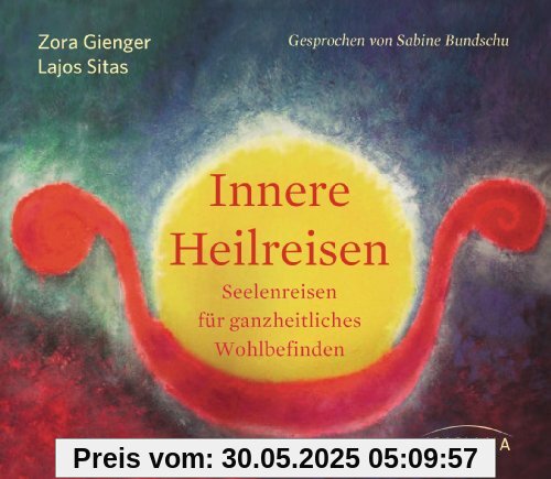 Innere Heilreisen CD: Seelenreisen für ganzheitliches Wohlbefinden Innere Heilreisen CD: Seelenreisen für ganzheitliches Wohlbefinden