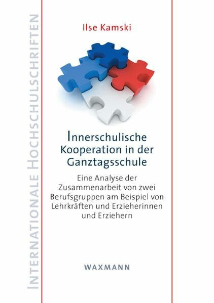 Innerschulische Kooperation in der Ganztagsschule: Eine Analyse der Zusammenarbeit von zwei Be... Innerschulische Kooperation in der Ganztagsschule: Eine Analyse der Zusammenarbeit von zwei Be...