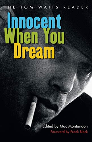 Innocent When You Dream: The Tom Waits Reader von Da Capo Press