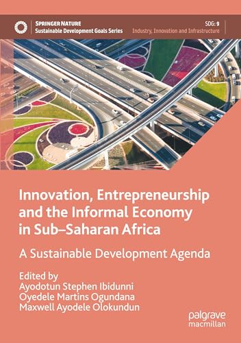 Innovation, Entrepreneurship and the Informal Economy in Sub–Saharan Africa: A Sustainable Development Agenda (Sustainable Development Goals Series) von Palgrave Macmillan