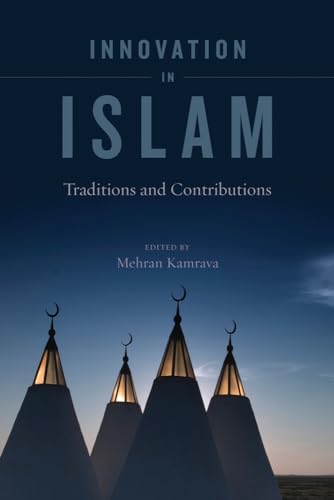 Innovation in Islam: Traditions and Contributions von University of California Press