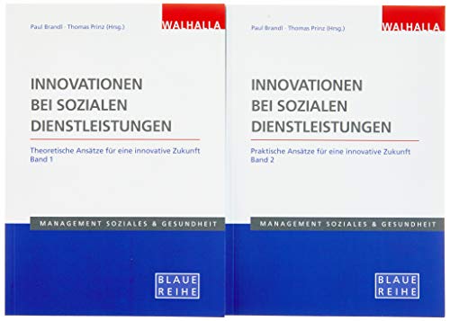 Innovationen bei sozialen Dienstleistungen (Band 1 und 2): Ein Blick in die nahe Zukunft der Sozialwirtschaft, Blaue Reihe Sozialmanagement von Walhalla und Praetoria