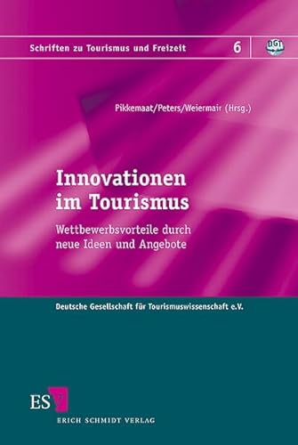 Innovationen im Tourismus: Wettbewerbsvorteile durch neue Ideen und Angebote (Schriften zu Tourismus und Freizeit) von Schmidt, Erich Verlag