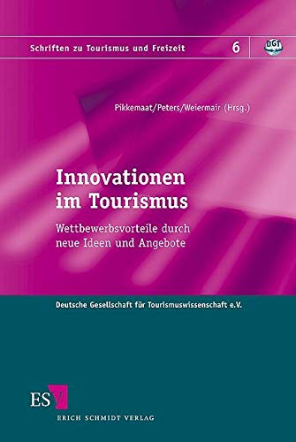 Innovationen im Tourismus: Wettbewerbsvorteile durch neue Ideen und Angebote (Schriften zu Tourismus und Freizeit) von Schmidt, Erich Verlag