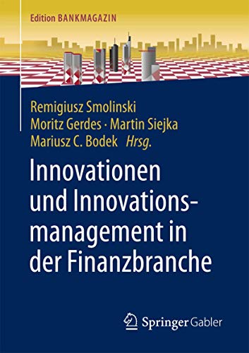 Innovationen und Innovationsmanagement in der Finanzbranche (Edition Bankmagazin)