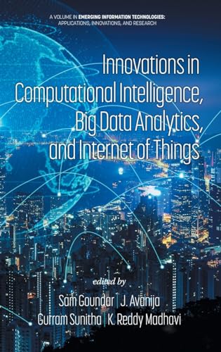 Innovations in Computational Intelligence, Big Data Analytics and Internet of Things (Emerging Information Technologies: Applications, Innovations, and Research)