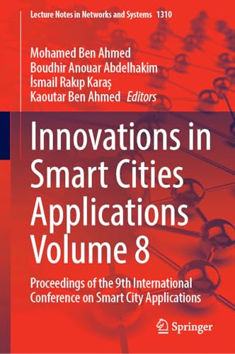 Innovations in Smart Cities Applications Volume 8: Proceedings of the 9th International Conference on Smart City Applications (Lecture Notes in Networks and Systems, 1310, Band 1310) von Springer
