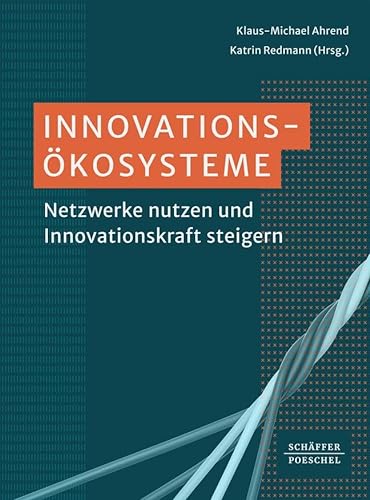 Innovationsökosysteme: Netzwerke nutzen und Innovationskraft steigern