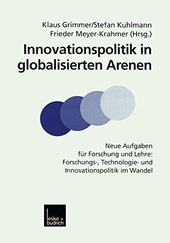 Innovationspolitik in globalisierten Arenen: Neue Aufgaben Für Forschung Und Lehre: Forschungs...