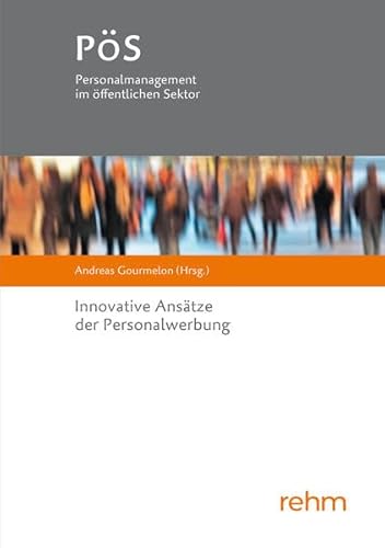 Innovative Ansätze der Personalwerbung (PöS - Personalmanagement im öffentlichen Sektor) von Rehm Verlag