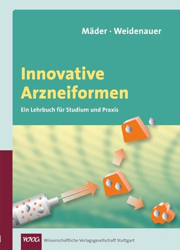 Innovative Arzneiformen: Ein Lehrbuch für Studium und Praxis von Wissenschaftliche