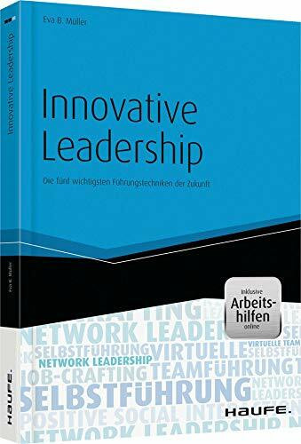 Innovative Leadership - mit Arbeitshilfen online: Die fünf wichtigsten Führungstechniken der Z... Innovative Leadership - mit Arbeitshilfen online: Die fünf wichtigsten Führungstechniken der Z...