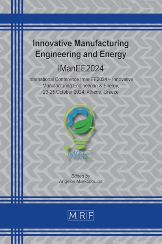 Innovative Manufacturing Engineering and Energy: IManEE2024 (Materials Research Proceedings, Band 46) von Materials Research Forum LLC