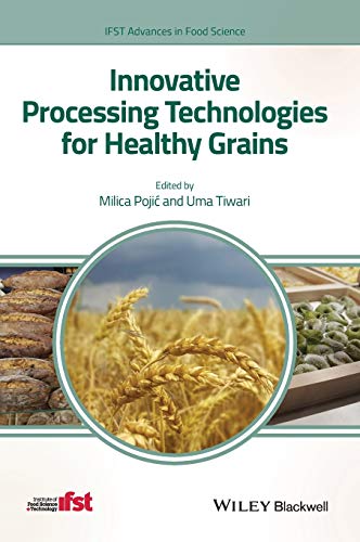Innovative Processing Technologies for Healthy Grains (IFST Advances in Food Science) von Wiley-Blackwell
