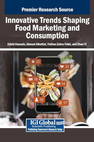Innovative Trends Shaping Food Marketing and Consumption Innovative Trends Shaping Food Marketing and Consumption von IGI Global