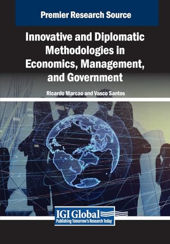 Innovative and Diplomatic Methodologies in Economics, Management, and Government (Advances in Finance, Accounting, and Economics) von IGI Global
