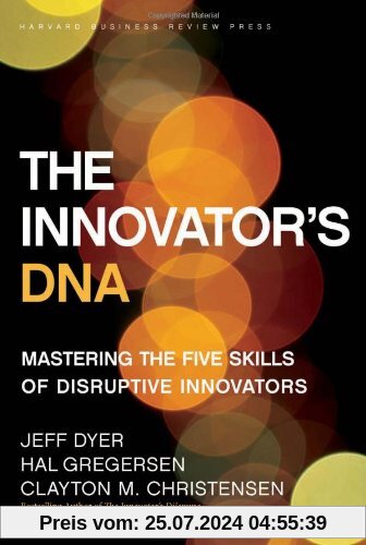Innovator's DNA: Mastering the Five Skills of Disruptive Innovators