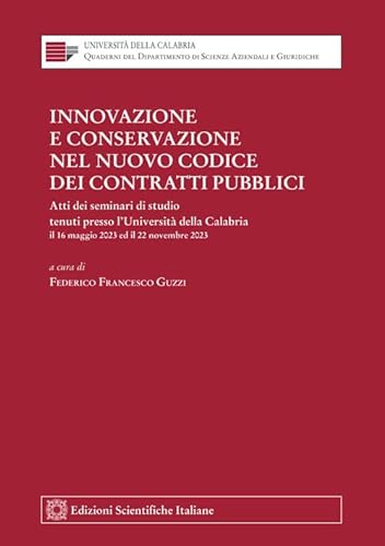 Innovazione e conservazione nel nuovo codice dei contratti pubblici (Univ. Calabria) von Edizioni Scientifiche Italiane