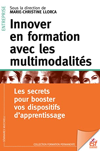 Innover en formation avec les multimodalités: Les secrets pour booster vos dispositifs d'aprentissage Innover en formation avec les multimodalités: Les secrets pour booster vos dispositifs d'aprentissage von ESF
