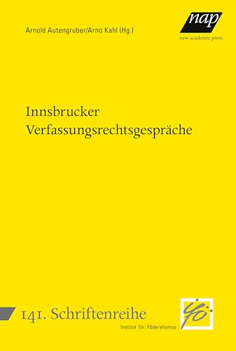 Innsbrucker Verfassungsrechtsgespräche (Schriftenreihe des Instituts für Föderalismus) von new academic press