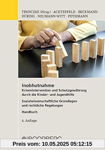 Inobhutnahme: Krisenintervention und Schutzgewährung durch die Kinder- und Jugendhilfe, Sozialwissenschaftliche Grundlagen und rechtliche Regelungen - Handbuch
