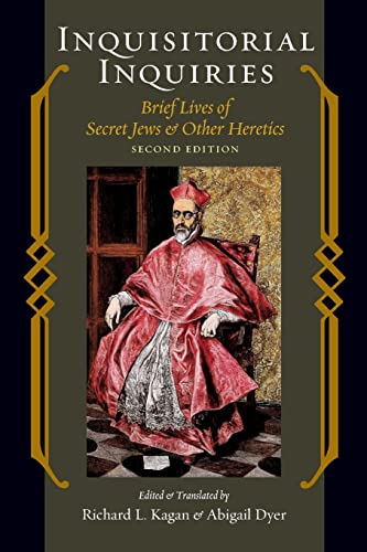 Inquisitorial Inquiries: Brief Lives of Secret Jews and Other Heretics