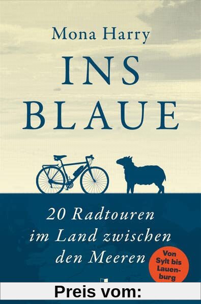 Ins Blaue: 20 Radtouren im Land zwischen den Meeren. Von Sylt bis Lauenburg