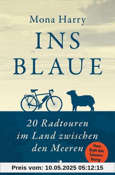 Ins Blaue: 20 Radtouren im Land zwischen den Meeren. Von Sylt bis Lauenburg